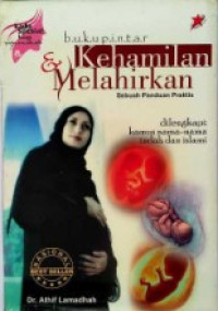 Image of Buku pintar kehamilan & melahirkan : sebuah panduan praktis = dilengkapi kamus nama-nama indah dan islami