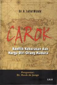 Image of Carok : konflik kekerasan dan harga diri orang madura