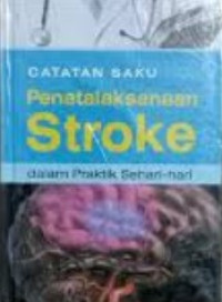 Image of Catatan saku penatalaksanaan stroke dalam praktik sehari-hari