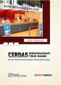 Image of Cerdas menghadapi trik bank : panduan praktis memahami aplikasi matematika keuangan