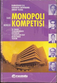 Image of Dari monopoli menuju kompetisi : 50 tahun telekomuikasi indoneisia sejarah dan kiat menejemen telkom
