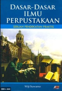 Image of Dasar dasar ilmu perpustakaan : sebuah pendekatan praktis