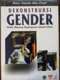 Image of Dekonstruksi gender : Kritik wacana perempuan dalam islam