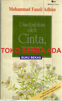 Image of Disebabkan oleh cinta : kupercayakan rumahku padamu