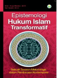 Image of Epistemologi hukum islam transformatif : sebuah tawaran metodologis dalam pembacaan kontemporer
