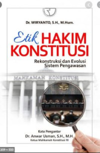 Image of Etik hakim konstitusi : rekonstruksi dan evolusi sistem pengawasan