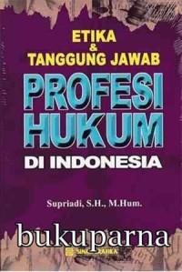 Image of Etika dan tanggung jawab profesi hukum di Indonesia