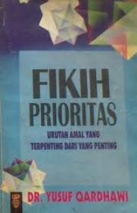 Image of Fikih prioritas : urutan amal yang terpenting dari yang penting
