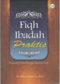 Image of Fiqh ibadah praktis : perspektif perbandingan mazhab fiqh