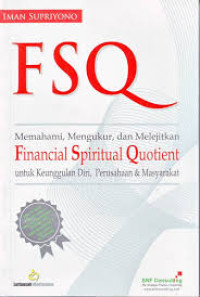 Image of Fsq : memahami, mengukur, dan melejitkan financial spritual quotient untuk keunggulan diri, perusahaan dan masyarakat