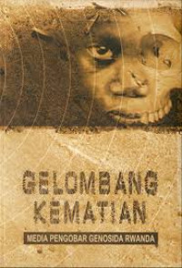 Image of Gelombang kematian : media pengobar genosida rwanda