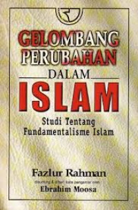 Image of Gelombang perubahan dalam islam : studi tentang fundamentalisme islam