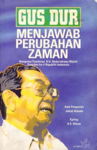 Image of Gusdur menjawab perubahan zaman : kumpulan pemikiran K.H. Abdurrahman Wahid presiden ke 4 repiblik indonesia