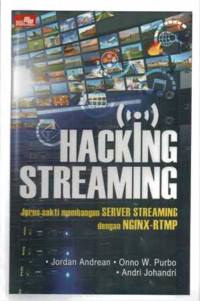Image of Hacking streaming : jurus sakti membangun server streaming dengan NGINX-RTMP