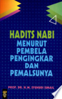 Image of Hadits nabi : menurut pembela pengingkar dan pemalsunya
