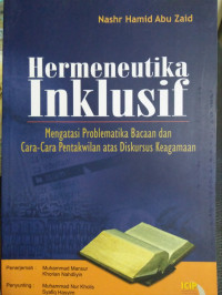 Image of Hermeneutika Inklusif : mengatasi probelamatika bacaan dan cara - cara pentakwilan atas diskursus keagamaan