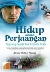 Image of Hidup adalah perjuangan : Pejuang sejati tak pernah mati