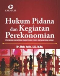 Image of Hukum pidana dan kegiatan perekonomian : titik singgung perkara pidana dengan perkara perdata dan tindak pidana ekonomi