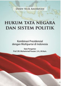 Image of Hukum tata negara dan sistem politik : Kombinasi presidensial dengan multipartai di Indonesia