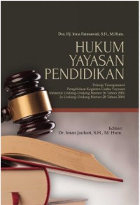 Image of Hukum yayasan Pendidikan : Prinsip transparansi, pengelolaan kegiatan usaha yayasan, menurut undang-undang nomer 16 tahun 2001, jo undang-undang nomer 28 tahun 2004