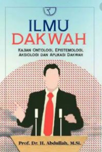 Image of Ilmu dakwah : kajian ontologi, epistemologi, aksiologi, dan aplikasi dakwah