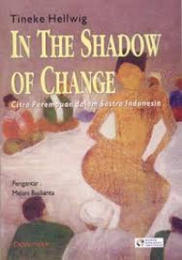 Image of In the shadow of change : citra perempuan dalam sastra indonesia
