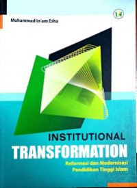 Image of Institutional transformation : reformasi dan modernisasi pendidikan tinggi islam