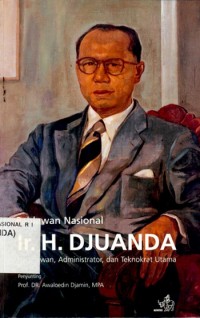 Image of Ir. H. Djuanda : negarawan administrator dan teknokrat utama