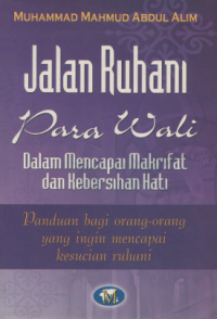 Image of Jalan ruhani para wali dalam mencapai makrifat dan kebersihan hati : panduan bagi orang-orang yang ingin mencapai kesucian rohani