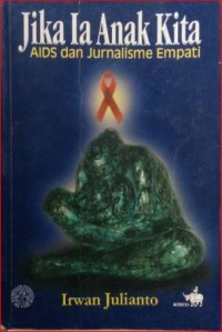 Image of Jika ia anak kita : AIDS dan jurnalisme empati