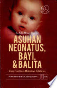 Image of Asuhan Neonatus, Bayi, dan Balita : Buku Praktikum Mahasiswa Kebidanan