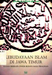 Image of Kebudayaan islam di jawa timur : kajian beberapa unsur budaya masa peralihan