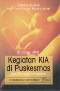 Image of Kegiatan KIA di Puskesmas dan permasalahannya : catatan kuliah ilmu kesehatan masyarakat