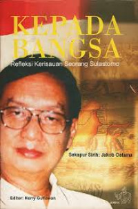 Image of Kepada bangsa : Refleksi kerisauan  seorang sulastomo