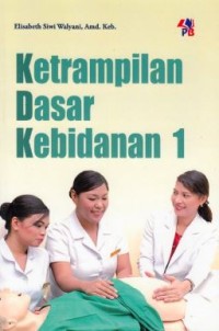 Image of Keterampialan Dasar Kebidanan (Jilid 1)