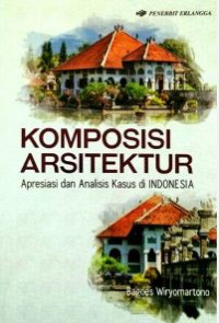 Image of Komposisi arsitektur : apresiasi dan analisis kasus di indonesia