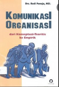 Image of Komunikasi Organisasi : dari konseptual-teoritis ke empirik