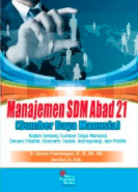 Image of Manajemen SDM abad 21 : (sumber daya manusia) = kajian tentang sumber daya manusia secara filsafat, ekonomi. sosial, antropologi dan politik