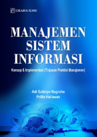 Image of Manajemen Sistem Informasi : Konsep & Implementasi (Tinjauan Praktisi Manajemen)