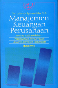 Image of Manajemen keuangan perusahaan : Konsep aplikasi dalam perencanaan, pengawasan dan pengambilan keputusan
