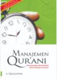 Image of Manajemen qur'ani : menerjemahkan idarah ilahiyah dalam kehidupan insaniyah