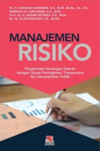 Image of Manajemen risiko : pengelolaan keuangan daerah sebagai upaya peningkatan transparasi dan akuntabilitas publik