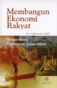 Image of Membangun ekonomi rakyat : persepsi tentang pemberdayaan ekonomi rakyat