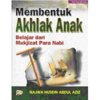Image of Membentuk ahlak anak : belajar dari mukjizat para nabi