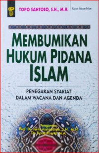 Image of Membumikan hukum pidana islam : penegakan syariat dalam wacana dan agend