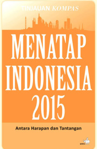 Image of Menatap indonesia 2015 : antara harapan dan tantangan