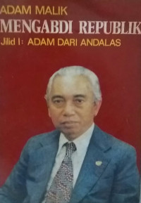 Image of Mengabdi republik : Adam dari andalas (Jilid 1)