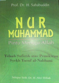 Image of Nur muhammad pintu menuju allah ; telaah atas pemikiran sufistik syekh yusuf an-nabhani