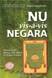 Image of NU vis-a-vis negara : pencarian isi, bentuk, dan makna di tengah prahara