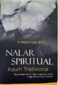 Image of Nalar spiritual kaum tradisional : narasi religiusitas dari dogma kegairahan asketis hingga relevansi soio-teleologis